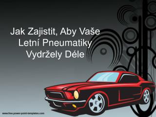 Jak Zajistit, Aby VaÅ¡e LetnÃ­ Pneumatiky VydrÅ¾ely DÃ©le