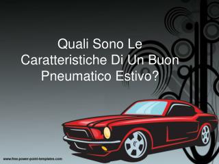 Quali Sono Le Caratteristiche Di Un Buon Pneumatico Estivo?