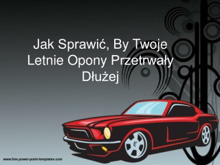 Jak SprawiÄ‡, By Twoje Letnie Opony PrzetrwaÅ‚y DÅ‚uÅ¼ej