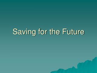 Saving for the Future