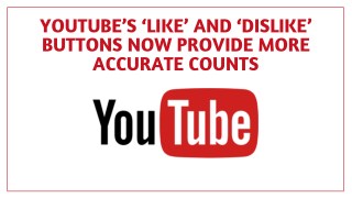 Youtubeâ€™s â€˜likeâ€™ and â€˜dislikeâ€™ Buttons Now Provide More Accurate Counts