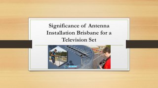 Significance of Antenna Installation Brisbane for a Television Set