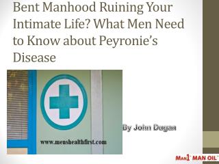 Bent Manhood Ruining Your Intimate Life? What Men Need to Know about Peyronieâ€™s Disease