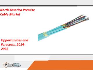 North America Premise Cable Market 2018 Size Analysis â€“ Competition Benchmarking, Industry Trends, Market Share & Fore