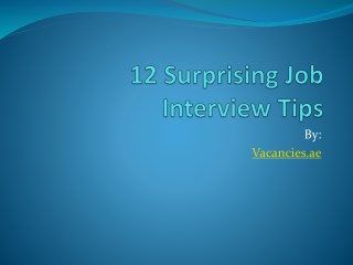 12 Surprising Job Interview Tips