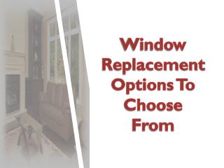 Window Replacement Options To Choose From
