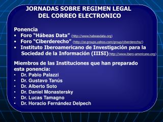 JORNADAS SOBRE REGIMEN LEGAL DEL CORREO ELECTRONICO Ponencia Foro “Hábeas Data” ( http:// www.habeasd