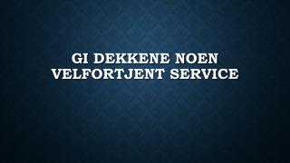 Gi Dekkene Noen Velfortjent Service