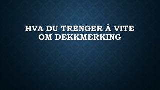 Hva Du Trenger Ã… Vite Om Dekkmerking