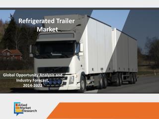 Refrigerated Trailer Market Expected to Reach $7,658 Million, Globally, by 202