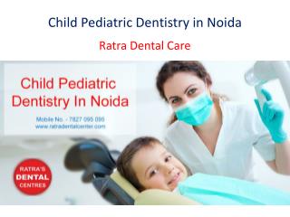 Child Pediatric Dentistry in Noida