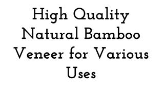 High Quality Natural Bamboo Veneer for Various Uses