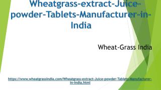 Wheatgrass extract-Juice- powder-Tablets Manufacturer in India