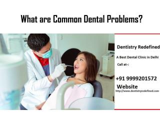 What are the common dental problems?