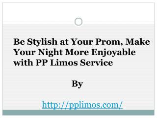 Be Stylish at Your Prom, Make Your Night More Enjoyable with PP Limos Service
