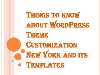 Things to know about WordPress Theme Customization New York and its Templates