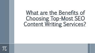 Various Benefits of Choosing Top-Most SEO Content Writing Services?