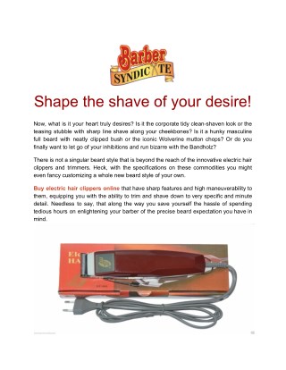 Shape the shave of your desire!