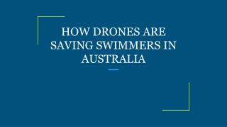 HOW DRONES ARE SAVING SWIMMERS IN AUSTRALIA