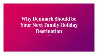 5 Reasons Why Denmark Should be Your Next Family Holiday Destination