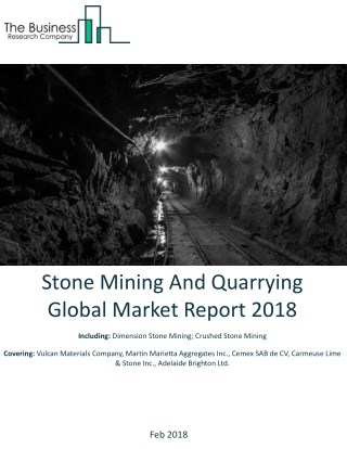 Stone Mining And Quarrying Global Market Report 2018