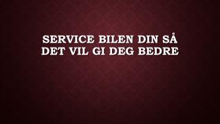 Service Bilen Din SÃ¥ Det Vil Gi Deg Bedre