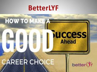 Betterlyf - How to Figure out Career Choice