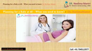 Pregnancy for Baby Over 40 - Best Ways to Get Pregnant After 40 | Dr. Neelima Mantri