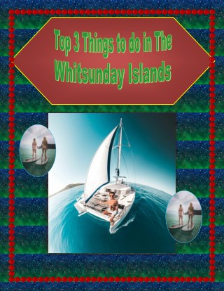 Top 3 Things to do in The Whitsunday Islands