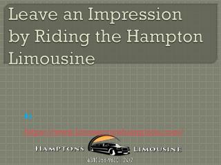 Leave an Impression by Riding the Hampton Limousine