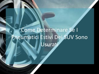 Come Determinare Se I Pneumatici Estivi Dei SUV Sono Usurati