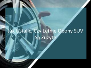 Jak UstaliÄ‡, Czy Letnie Opony SUV SÄ… ZuÅ¼yte