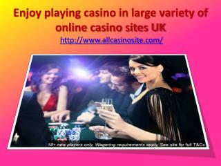 Enjoy playing casino in large variety of online casino sites UK