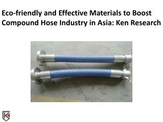 Asia Compound Hose Industry Competitive Analysis - Ken Research