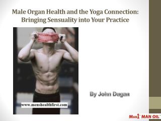 Male Organ Health and the Yoga Connection: Bringing Sensuality into Your Practice