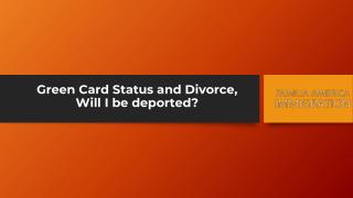 Green Card Status and Divorce, Will I be deported?