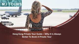 Hong Kong Private Tour Guide â€“ Why It Is Always Better To Book A Private Tour