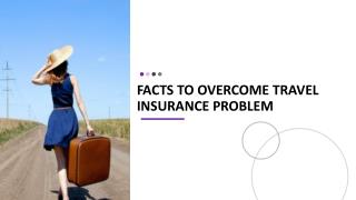 Facts To Overcome Travel Insurance Problem