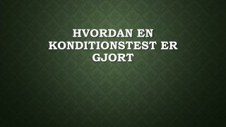 Hvordan En Konditionstest Er Gjort