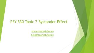 PSY 530 Topic 7 Bystander Effect