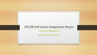 CIS 558 Full Course Assignments Strayer