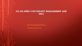 CIS 500 Week 9 DQ Project Management and SDLC