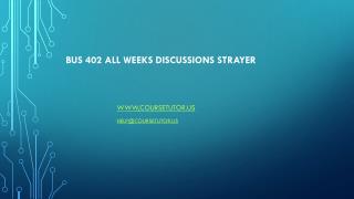 BUS 402 All Weeks Discussions Strayer