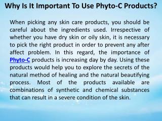 Why Is It Important To Use Phyto-C Products?