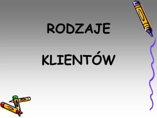 RODZAJE KLIENTÓW