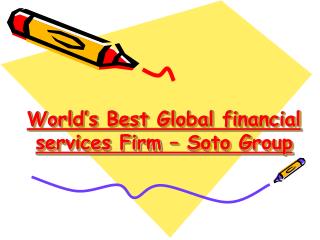 Soto Group - Worldâ€™s Best Global financial services Firm