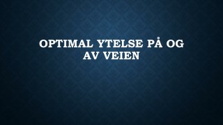 Optimal Ytelse PÃ¥ Og Av Veien