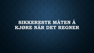 Sikkereste MÃ¥ten Ã… KjÃ¸re NÃ¥r Det Regner