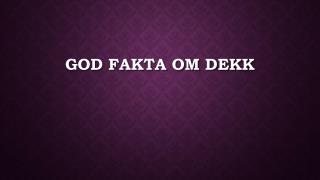 God Fakta Om Dekk