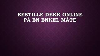 Bestille Dekk Online PÃ¥ En Enkel MÃ¥te